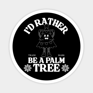 Rather be a palm tree Magnet